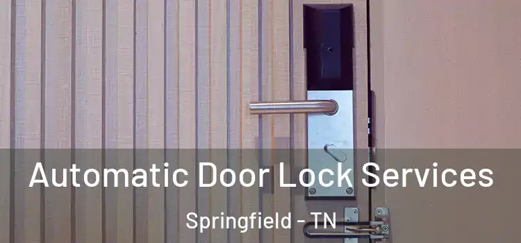 Automatic Door Lock Services Springfield - TN