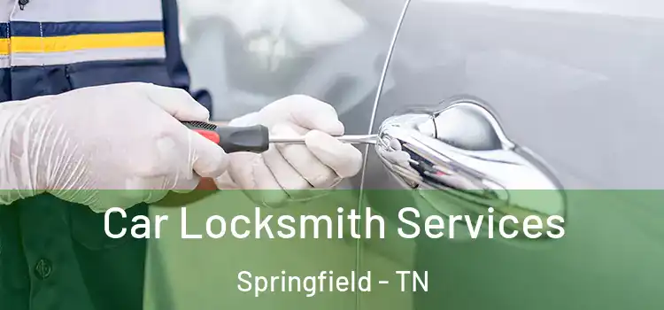Car Locksmith Services Springfield - TN