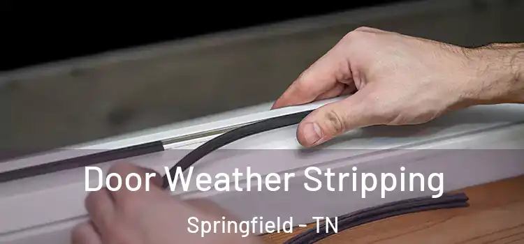 Door Weather Stripping Springfield - TN