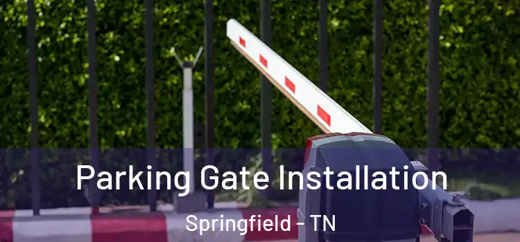 Parking Gate Installation Springfield - TN